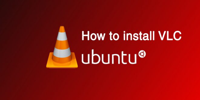 How to Install VLC in Ubuntu